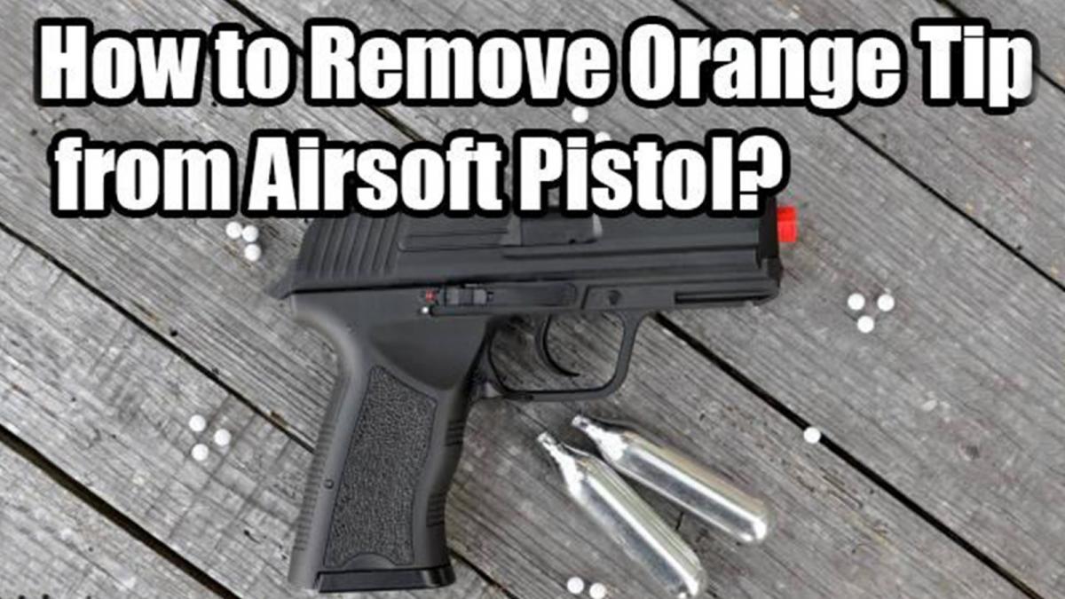 How to Remove Orange Tip from Airsoft Pistol?