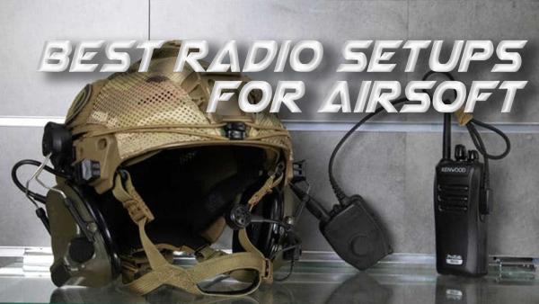 Best Radio Setups for Airsoft Comms
