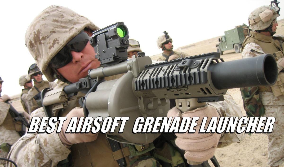 Best Airsoft Grenade Launchers | 2025 Ultimate Guide