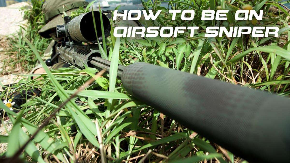 How To Be An Airsoft Sniper