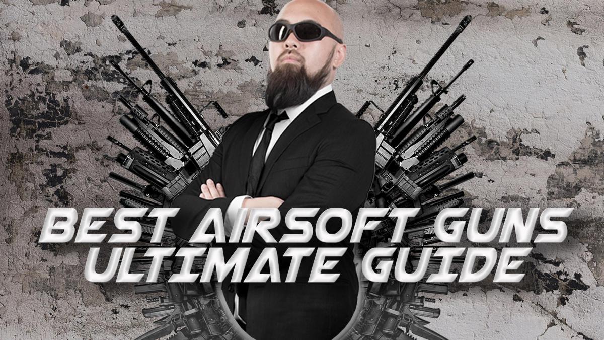 50 Best Airsoft Guns 2023 | Ultimate Guide