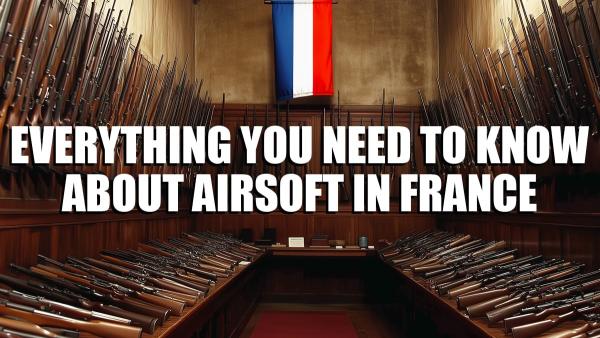 Airsoft in France: Everything You Need to Know