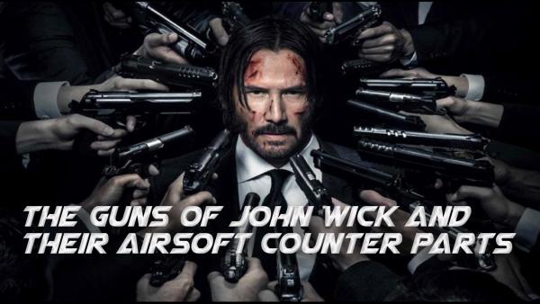 The Guns Of John Wick And Their Airsoft Counter Parts