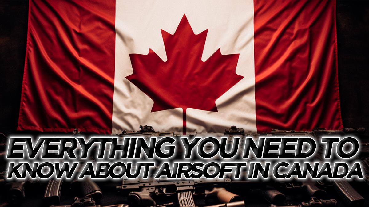 Everything You Need To Know About Airsoft In Canada