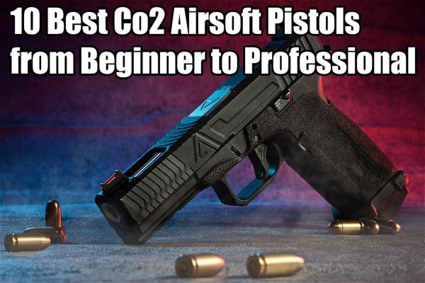10 Best Co2 Airsoft Pistols from Beginner to Professional: 2023 Ultimate Guide | Redwolf Airsoft