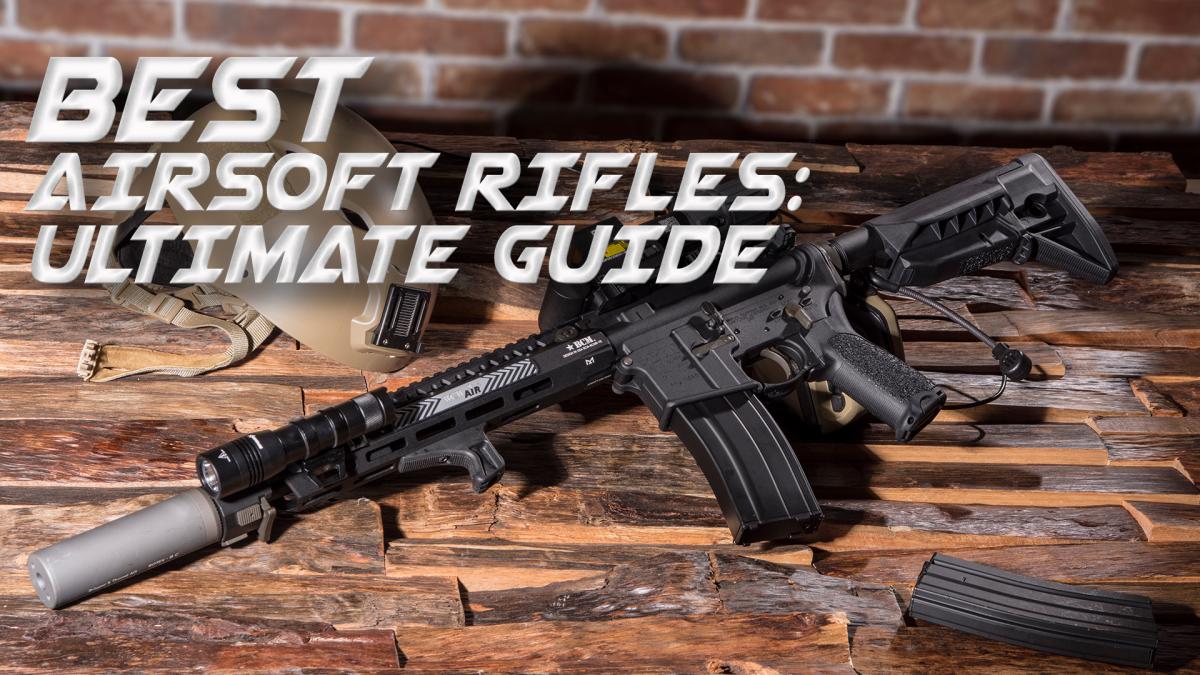 A Comprehensive Review of the Top 19 Best Airsoft Guns in 2024